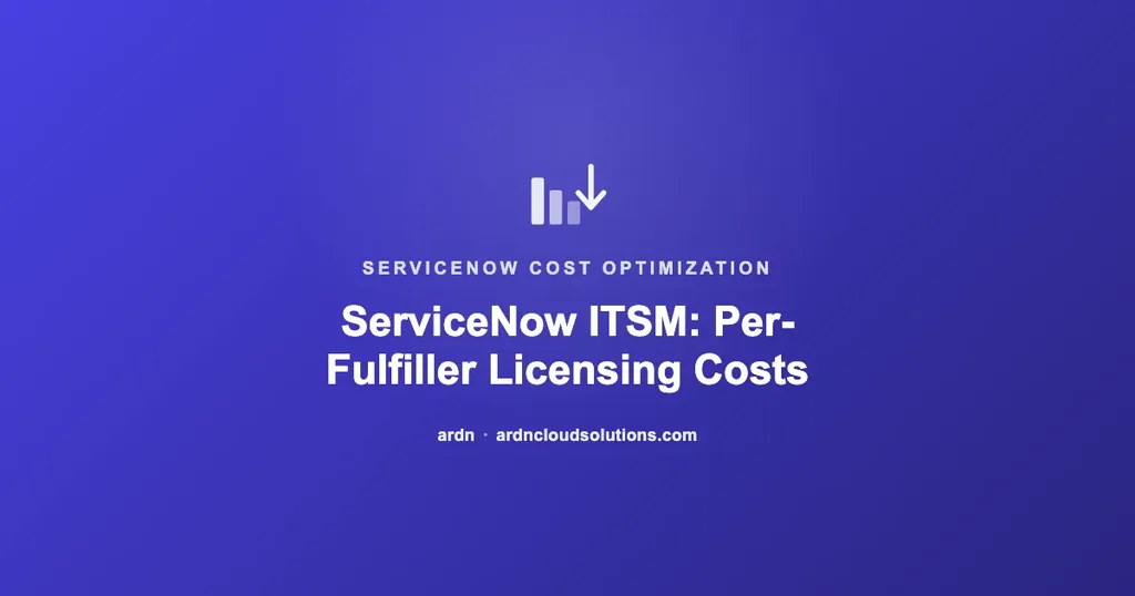ServiceNow ITSM: Per-Fulfiller Licensing Costs