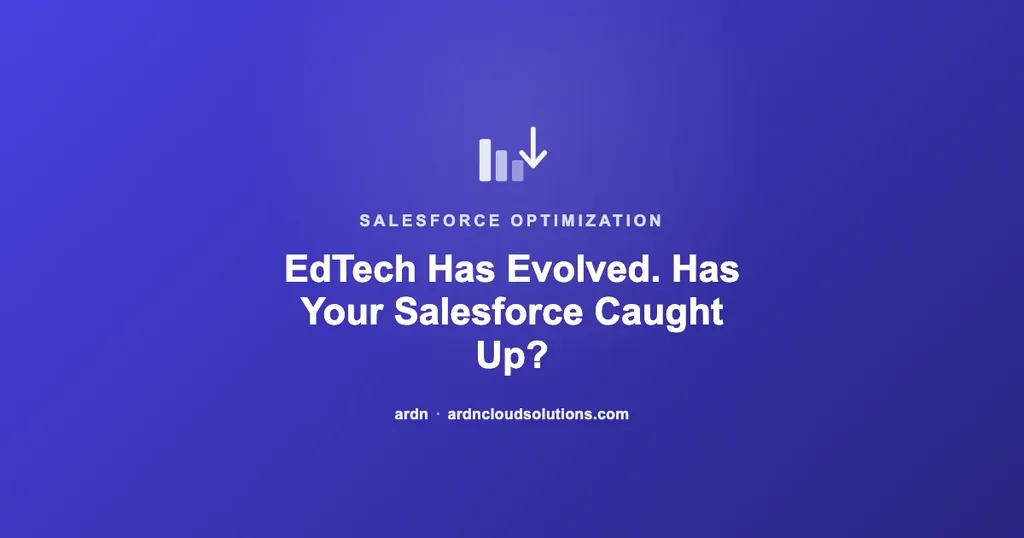 EdTech Has Evolved. Has Your Salesforce Caught Up? | Ardn Cloud Solutions