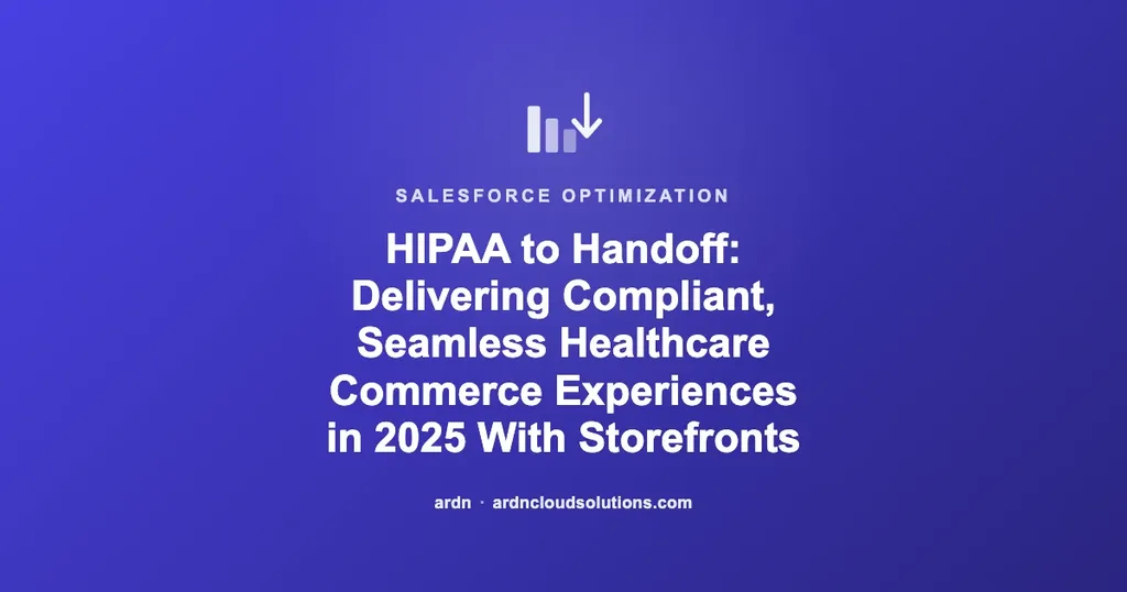 HIPAA to Handoff: Delivering Compliant, Seamless Healthcare Commerce Experiences in 2025 With Storefronts | Ardn Cloud Solutions