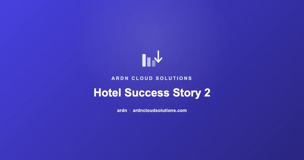 Hotel Success Story 2 | Ardn Cloud Solutions