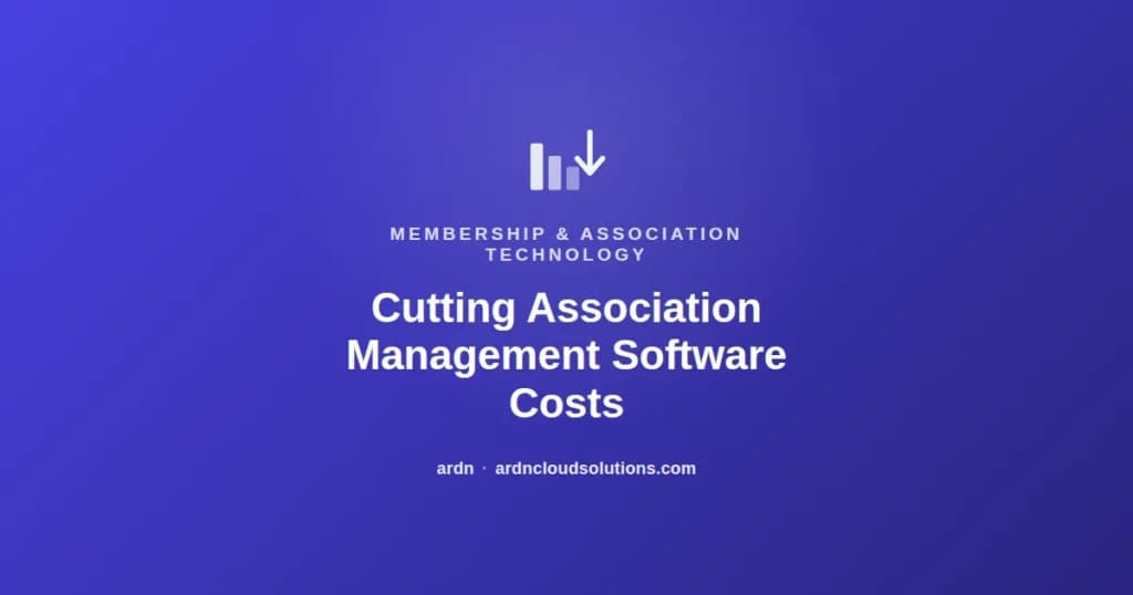 Cutting association management software costs — ARDN Cloud Solutions