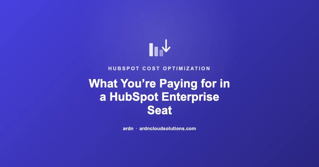 What you're actually paying for in a HubSpot Enterprise seat — ARDN Cloud Solutions