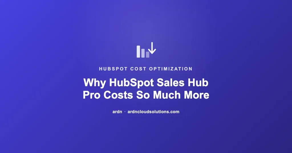 Why HubSpot Sales Hub Starter to Professional costs so much more — ARDN Cloud Solutions