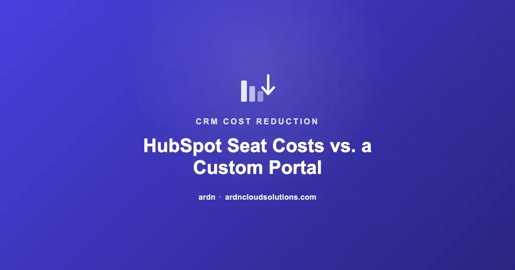 HubSpot seat costs vs a custom portal comparison — ARDN Cloud Solutions
