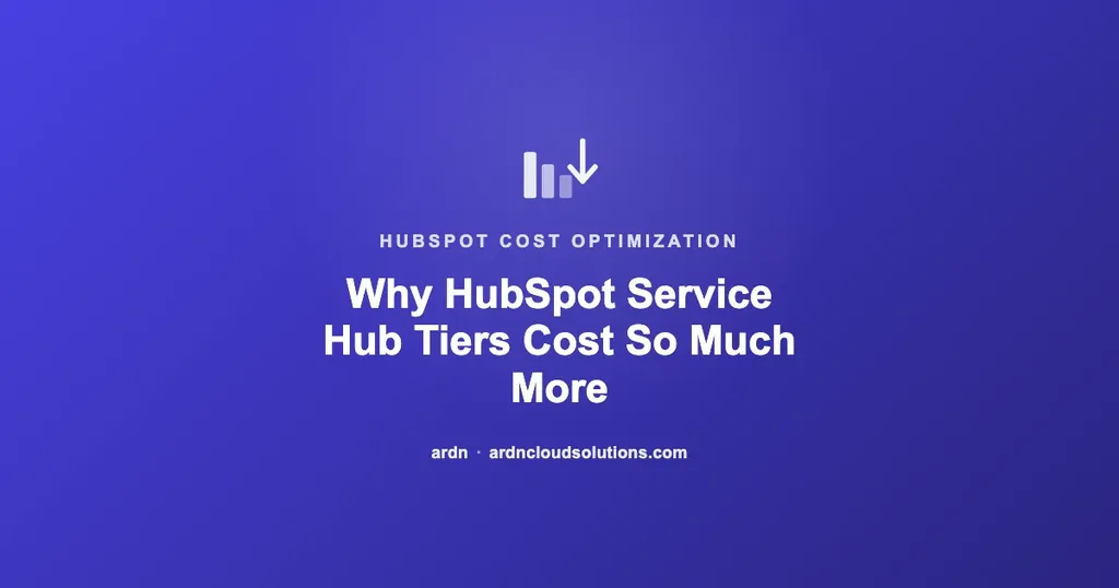 Why HubSpot Service Hub tiers cost so much more — ARDN Cloud Solutions