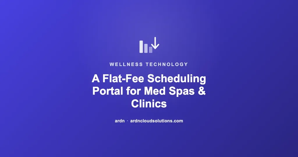 A flat-fee scheduling portal for med spas and wellness clinics — ARDN Cloud Solutions