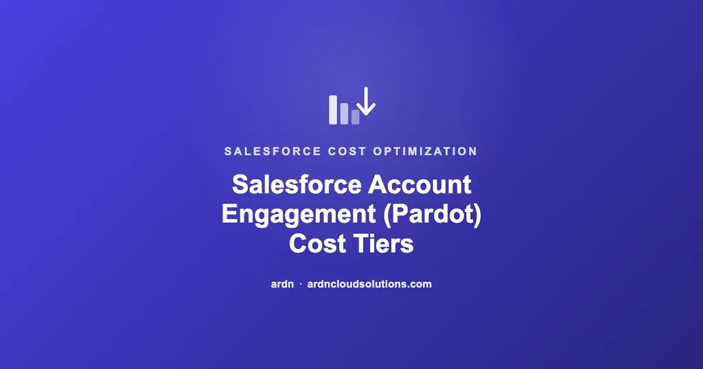 Salesforce Account Engagement (Pardot) cost tiers explained — ARDN Cloud Solutions
