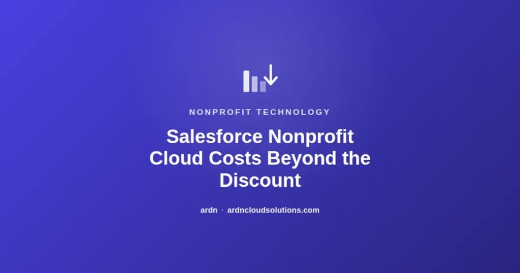 Salesforce Nonprofit Cloud cost beyond the discount — ARDN Cloud Solutions