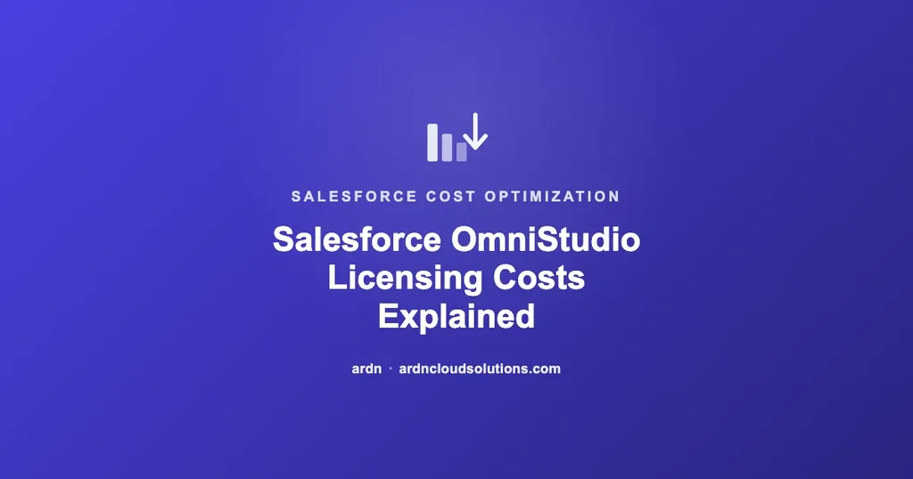 Salesforce OmniStudio licensing costs explained — ARDN Cloud Solutions