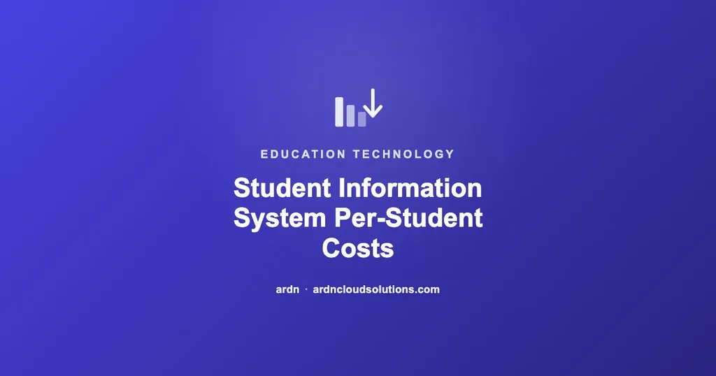 Student information system per-student licensing costs — ARDN Cloud Solutions