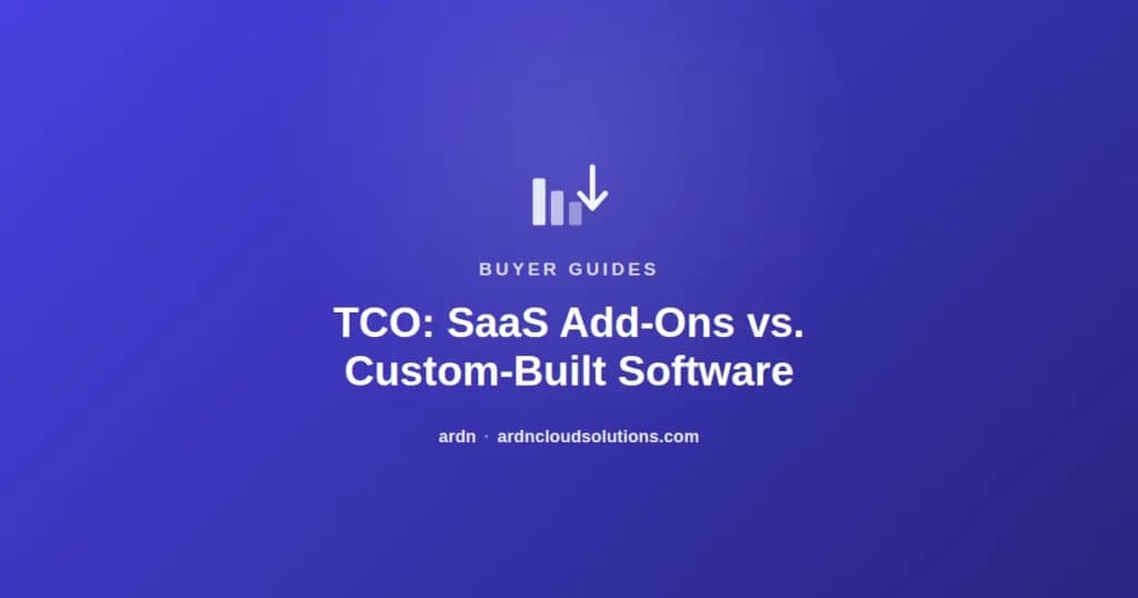Total cost of ownership: SaaS add-ons vs. custom-built software — ARDN Cloud Solutions