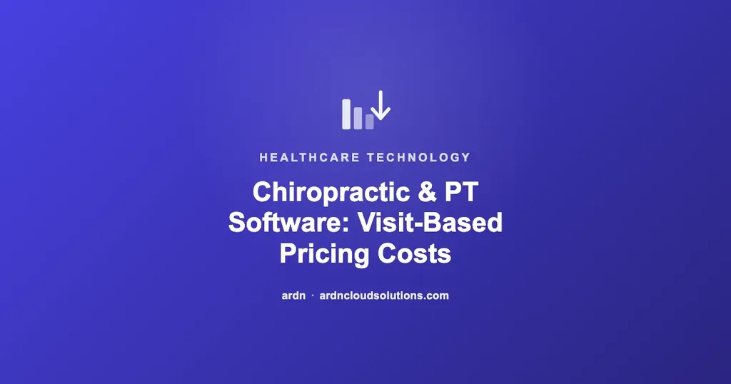 Chiropractic and physical therapy practice management software pricing explained — ARDN Cloud Solutions