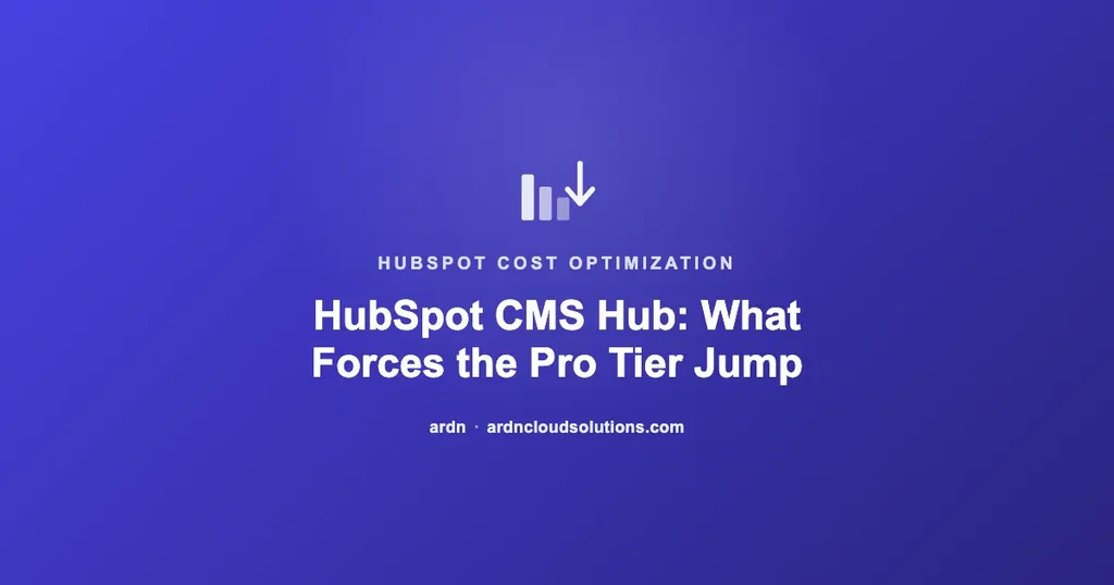 What forces the HubSpot CMS Hub tier jump — ARDN Cloud Solutions