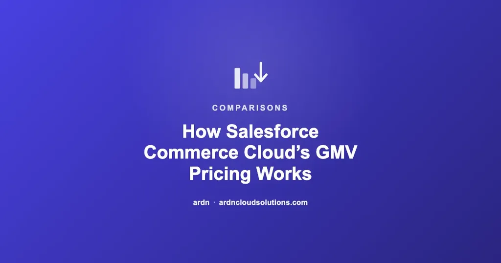 Salesforce Commerce Cloud GMV-based pricing explained — ARDN Cloud Solutions
