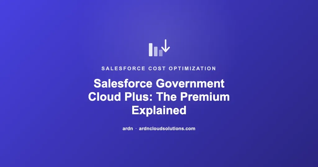 Salesforce Government Cloud Plus pricing premium explained — ARDN Cloud Solutions