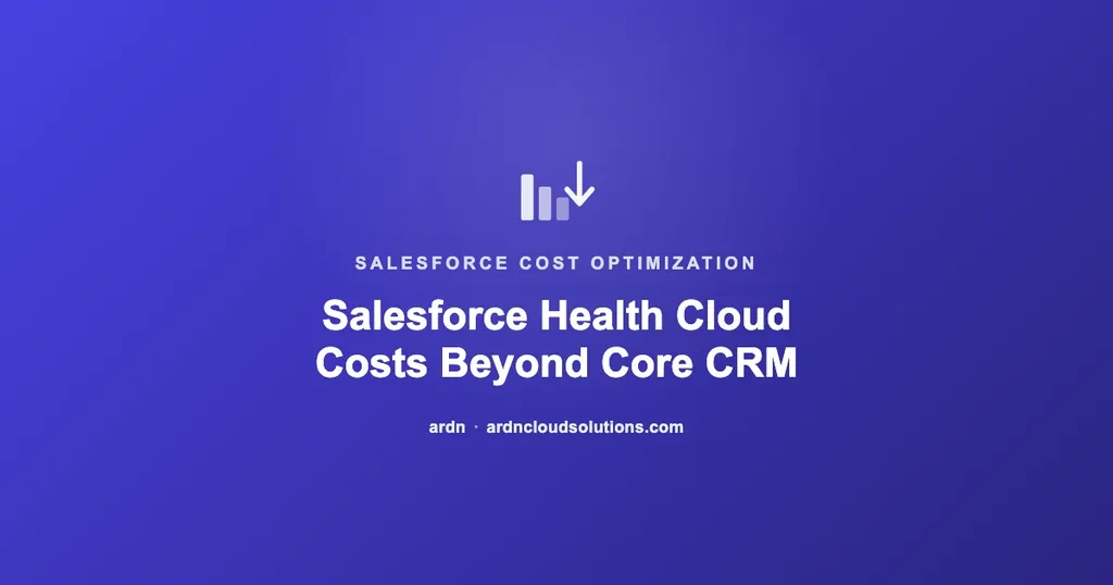 Salesforce Health Cloud licensing costs explained — ARDN Cloud Solutions