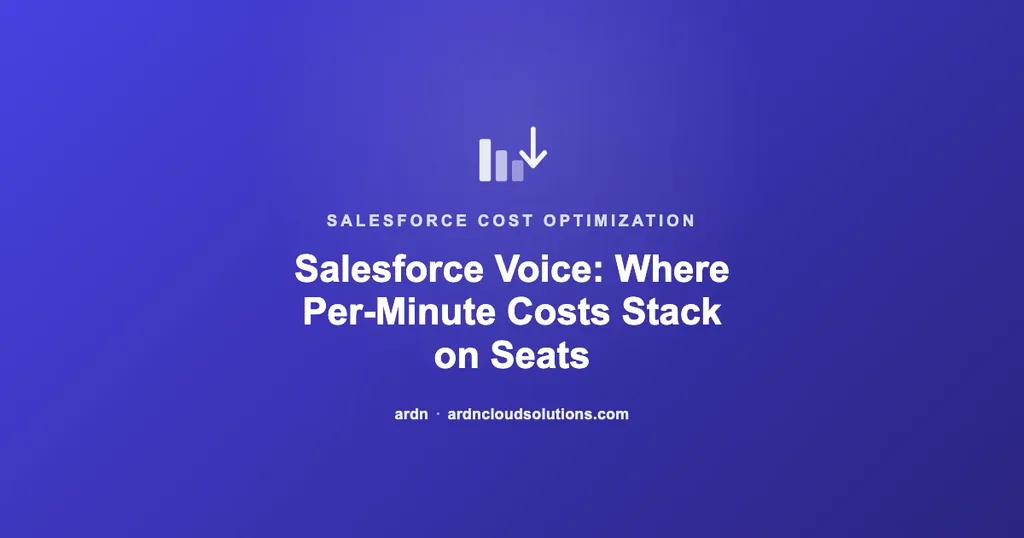 Salesforce Voice per-seat and per-minute telephony costs explained — ARDN Cloud Solutions
