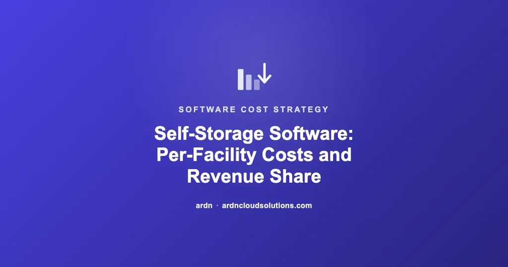 Self-storage facility management software per-facility costs and revenue share — ARDN Cloud Solutions
