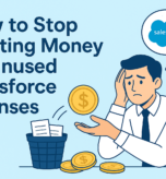 How to Stop Wasting Money on Unused Salesforce Licenses